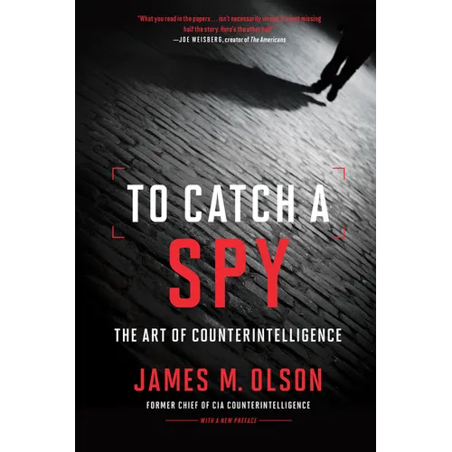 To Catch a Spy: The Art of Counterintelligence - Paperback