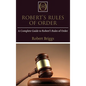 Robert's Rules of Order: A Complete Guide to Robert's Rules of Order - Hardcover