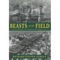 Beasts of the Field: A Narrative History of California Farmworkers, 1769-1913 - Paperback