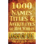 1000 Names, Titles, & Attributes of Him Who is Lord of All - Paperback