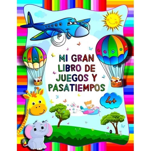 Mi gran libro de juegos y pasatiempos: Cuaderno de actividades Para niños preescolar a partir de 4 años - Libro de actividades para niños pequeños - Paperback