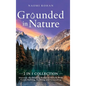 Grounded in Nature: Discover the Healing Power of Nature With Forest Bathing, Earthing and Grounding (2-in-1 Collection) - Hardcover