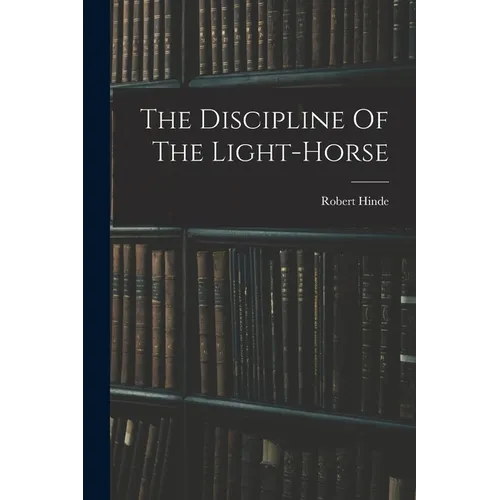 The Discipline Of The Light-horse - Paperback