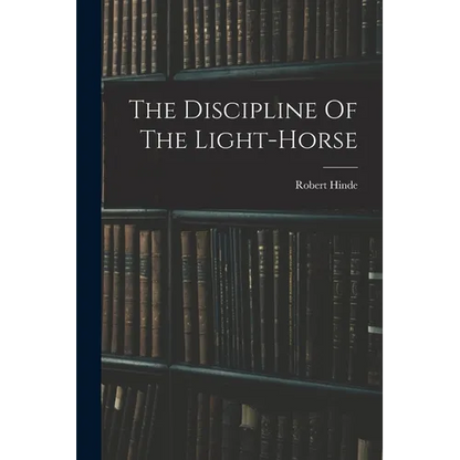 The Discipline Of The Light-horse - Paperback