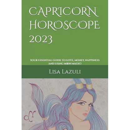 Capricorn Horoscope 2023: Your essential guide to love, money, happiness and using moon magic! - Paperback