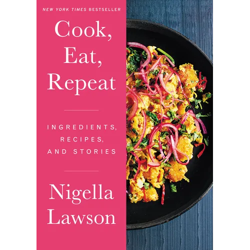 Cook, Eat, Repeat: Ingredients, Recipes, and Stories - Hardcover