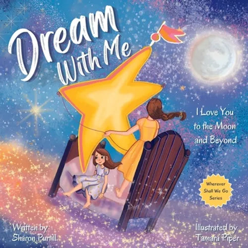 Dream With Me: I Love You to the Moon and Beyond (Mother and Daughter Edition) - Paperback