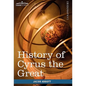 History of Cyrus the Great: Makers of History - Paperback