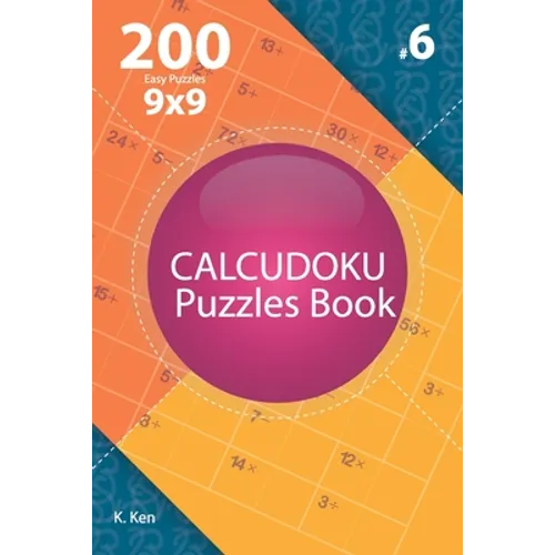 Calcudoku - 200 Easy Puzzles 9x9 (Volume 6) - Paperback