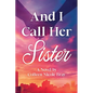 And I Call Her Sister - Paperback