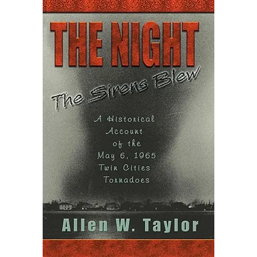 The Night The Sirens Blew: A historical account of the May 6, 1965 Twin Cities Tornado - Paperback