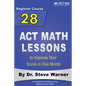 28 ACT Math Lessons to Improve Your Score in One Month - Beginner Course: For Students Currently Scoring Below 20 in ACT Math - Paperback