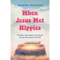 When Jesus Met Hippies: The Story and Legacy of the Jesus People Movement in the UK - Paperback