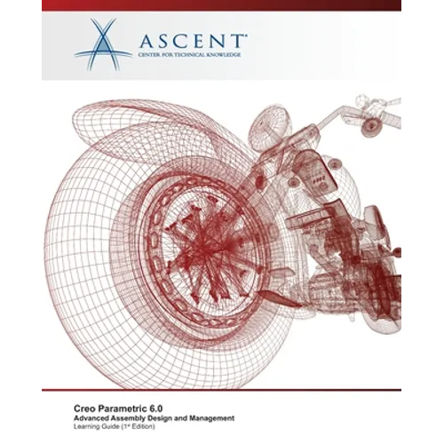 Creo Parametric 6.0: Advanced Assembly Design and Management - Paperback