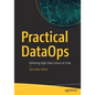 Practical Dataops: Delivering Agile Data Science at Scale - Paperback