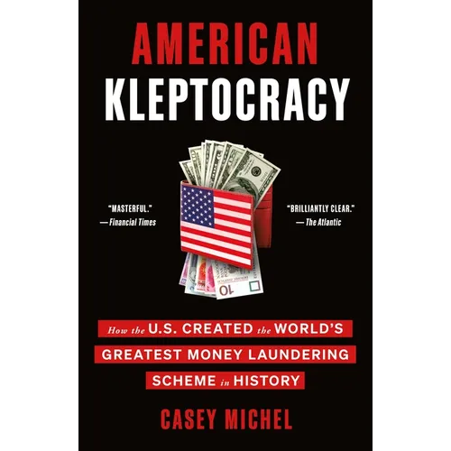 American Kleptocracy: How the U.S. Created the World's Greatest Money Laundering Scheme in History - Paperback