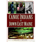 Canoe Indians of Down East Maine - Paperback