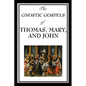 The Gnostic Gospels of Thomas, Mary, and John - Paperback