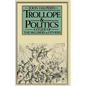 Trollope and Politics: A Study of the Pallisers and Others - Paperback