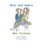 Miri and Jade's New Clothes - Hardcover