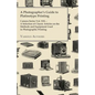 A Photographer's Guide to Platinotype Printing - Camera Series Vol. XXI. - A Selection of Classic Articles on the Methods and Equipment Used in Photo - Paperback