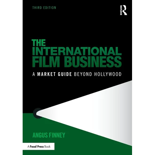 The International Film Business: A Market Guide Beyond Hollywood - Paperback