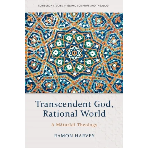 Transcendent God, Rational World: A Maturidi Theology - Paperback