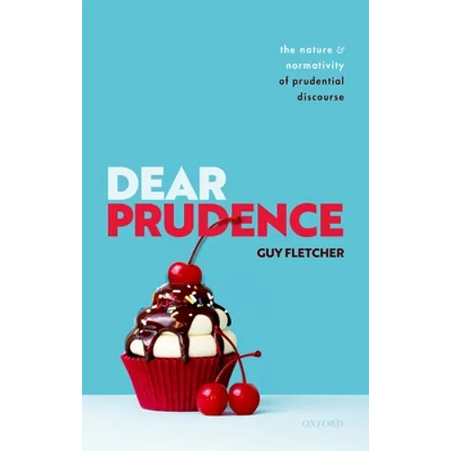 Dear Prudence: The Nature and Normativity of Prudential Discourse - Hardcover