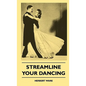 Streamline Your Dancing - Hardcover