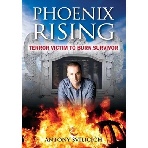 Phoenix Rising: Terror Victim to Burn Survivor - Paperback