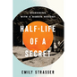 Half-Life of a Secret: Reckoning with a Hidden History - Hardcover