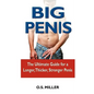 Big Penis: The Ultimate Guide for a Longer, Thicker, Stronger Penis - Paperback