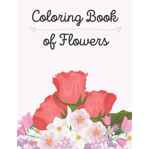 Coloring Book of Flowers: Coloring Book for Adults with Dementia (Activities for Seniors). - Paperback