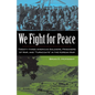 We Fight for Peace: Twenty-Three American Soldiers, Prisoners of War, and Turncoats in the Korean War - Hardcover