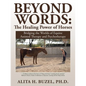 Beyond Words: The Healing Power of Horses: Bridging the Worlds of Equine Assisted Therapy and Psychotherapy - Paperback