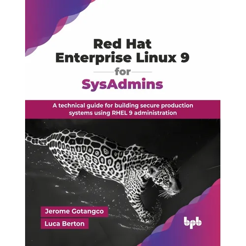 Red Hat Enterprise Linux 9 for SysAdmins: A technical guide for building secure production systems using RHEL 9 administration (English Edition) - Paperback