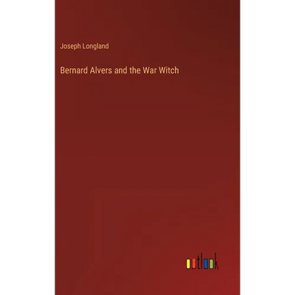 Bernard Alvers and the War Witch - Hardcover