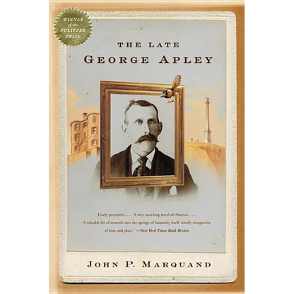 The Late George Apley: A Novel in the Form of a Memoir - Paperback