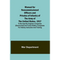 Manual for Noncommissioned Officers and Privates of Infantry of the Army of the United States, 1917; To be used by Engineer companies (dismounted) and - Paperback