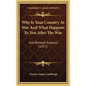 Why Is Your Country At War And What Happens To You After The War: And Related Subjects (1917) - Hardcover