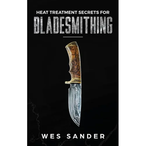Heat Treatment Secrets for Bladesmithing - Paperback