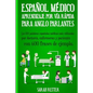 Espanol Medico: Aprendizaje por Via Rapida Para Anglo Parlantes: Las 100 palabras españolas médicas más utilizadas por doctores, enfer - Paperback