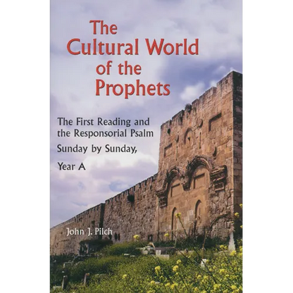 The Cultural World of the Prophets: The First Reading and the Responsorial Psalm: Sunday by Sunday, Year A - Paperback