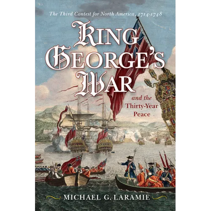 King George's War and the Thirty Year Peace: The Third Contest for North America - Hardcover