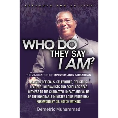 Who Do They Say I Am 2nd Edition: The Vindication of Minister Louis Farrakhan - Paperback