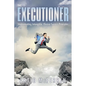 The Executioner: Implementing Intangible, Elusive Success Principles - Paperback