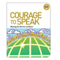 Courage to Speak: Blasting the Barriers of Silence - Paperback