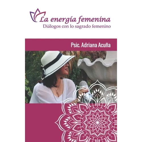 Le energía femenina: Diálogos con el sagrado femenino - Paperback