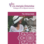 Le energía femenina: Diálogos con el sagrado femenino - Paperback