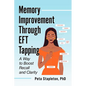 Memory Improvement Through EFT Tapping: A Way to Boost Recall and Clarity - Paperback